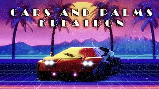 KREATRON-Cars and palms (80s retrowave music)