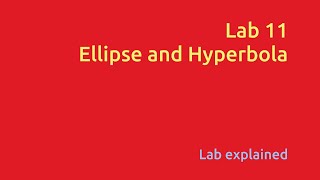 LAB 11[Lab explained]: ELLIPSE AND HYPERBOLA