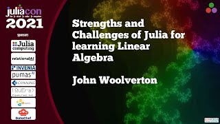 Strengths and Challenges of Julia for learning Linear Algebra | John Woolverton | JuliaCon2021