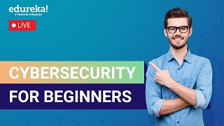 Cybersecurity For Beginners | Cybersecurity Explained | Cybersecurity Training | Edureka Live