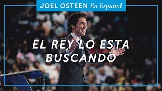 El Rey Lo está buscando | Joel Osteen