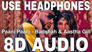 Paani Paani (8D Audio) || Badshah & Aastha Gill || Jacqueline Fernandez