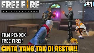 SEDIH! FILM PENDEK FREE FIRE!! CINTA YANG TAK DI RESTUI!! PART 1!!