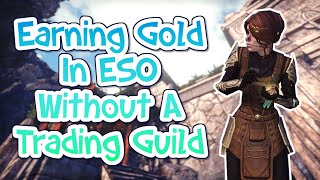 How To Make Gold In ESO WITHOUT TRADING | Gold Making Methods For NEW PLAYERS