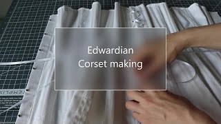 Making an Edwardian Corset - 11hrs of sewing condensed into 8mins 50s -with relaxing music