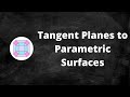 Tangent Planes to Parametric Surfaces