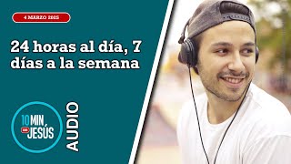 10 minutos con Jesús. 24 horas al día, 7 días a la semana (04-03-2025)