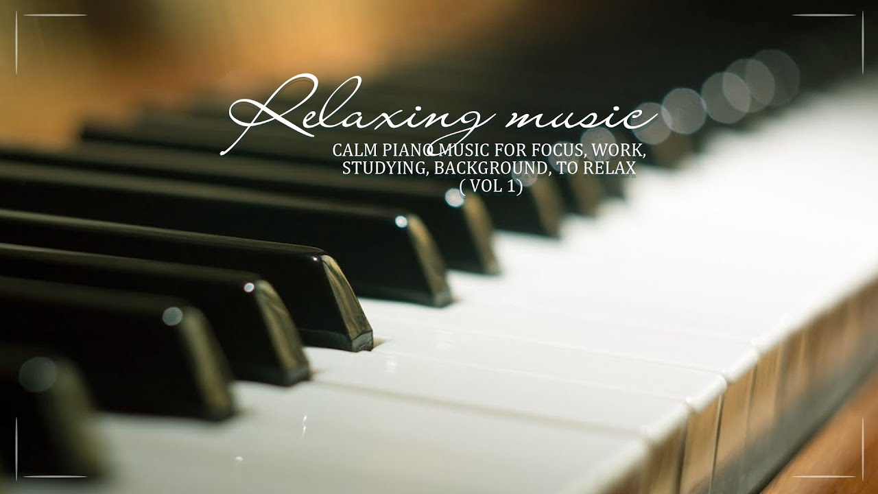 Relaxing Music Calm Piano Music For Focus Work Studying Background
