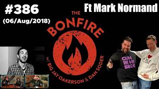 The Bonfire #386 Ft Mark Normand 06 Aug 2018