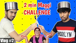 2 Min Maggi challenge 🔥🔥 | Vlog 2 | Hey Tushar