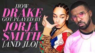 How Drake Got Played By Jorja Smith (AND J-Lo)