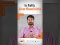 hi9 is fatty liver reversible dr.k.s.soma sekhar rao medical gastroenterologist