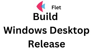 Flet Tutorial - Build Windows Desktop Release