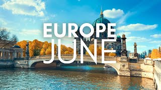 Best Places To Visit In Europe In June