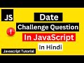 Date & Time Challenges | JavaScript Data & Time Tutorial in Hindi/Urdu | Date & Time In JavaScript