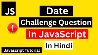 Date & Time Challenges | JavaScript Data & Time Tutorial in Hindi/Urdu | Date & Time In JavaScript