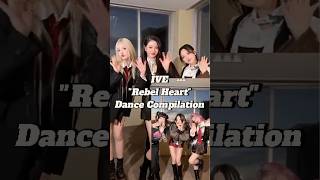 IVE “Rebel Heart” Dance Compilation