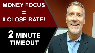 Money Focus = 0 Close Rate! | 2 Minute Timeout