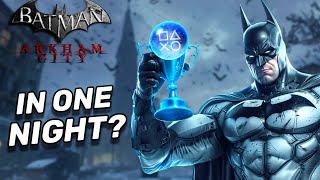 Going For The Arkham City PLATINUM In ONE NIGHT... (Am I Stupid?) (Or Am I The Night?)