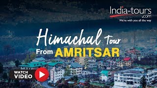 Himachal Tour Package from Amritsar | Amritsar Tour Packages | India Tours