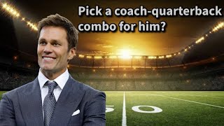 Three coach quarterback combos Tom Brady could pick