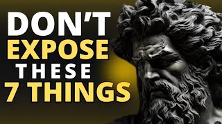 7 Things You Should NOT Expose To OTHERS | STOIC | SECRET STOIC | STOICISM