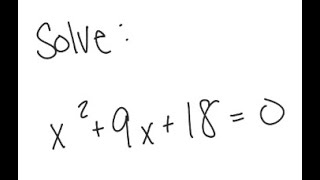 Quadratic Equation: Solve x^2 + 9x + 18 = 0