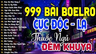 999 Bài Bolero Nhạc Trữ Tình CỰC ĐỘC & LẠ KHÔNG QUẢNG CÁO - LK Thuốc Ngủ Về Đêm NGHE CỰC MÊ