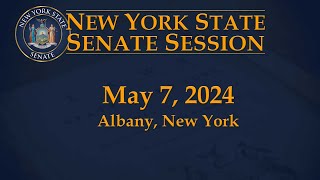New York State Senate Session - 05/07/2024