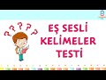 EŞ SESLİ KELİMELER TESTİ