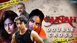 Double Cross - Gunah Episode 02 (Part 1) | FWFOriginals