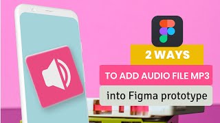 2 Ways to add audio file to figma prototype | 2023