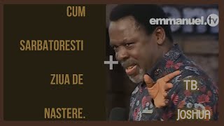 Cum Sarbatoresti ziua de nastere TB Joshua