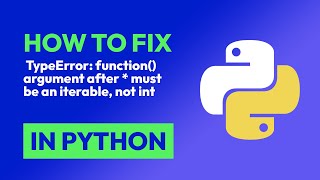 How to fix TypeError: function() argument after * must be an iterable, not i... in Python