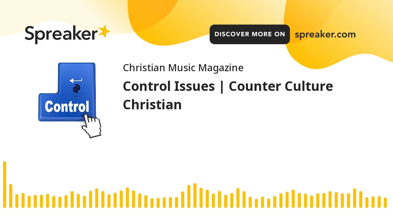 Control Issues | Counter Culture Christian - YouTube