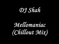 dj shah mellomaniac chillout mix