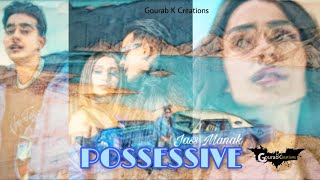 POSSESSIVE Lofi - Jass Manak | Gourab K Creations ( Full Screen Status)