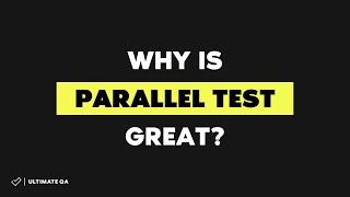 Parallel Test Execution: (Fast Test 2018) - Why is parallel test great