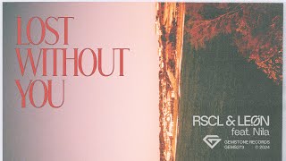 RSCL \u0026 LEØN feat. Nila - Lost Without You