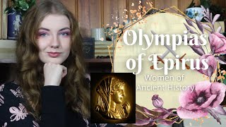The Mother of Alexander the Great: Olympias | Women of Ancient History
