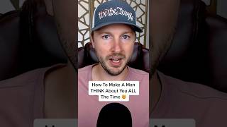How To Make A Man THINK About You ALL The Time 🤯