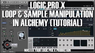 Loop \u0026 Sample Manipulation in Alchemy (Logic Pro)