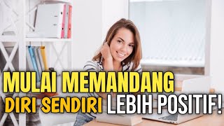 MULAI MEMANDANG DIRI SENDIRI LEBIH POSITIF! || Spoken Word