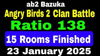 Angry Birds 2 Clan Battle Today 23 January 2025 Ratio 138 (15 Rooms Finished)