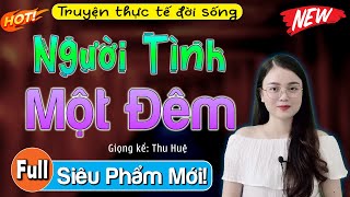 Truyện Hay Việt Nam #mcthuhue diễn đọc: Người Tình Một Đêm [Full] - Nghe 5 Phút Để Có Giấc Ngủ Sâu