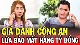 Chuyện Cảnh Giác 2025 | GIẢ DANH CÔNG AN | Phút Giây Cảnh Giác 2025 | Chuyện Cảnh Giác Mới 2025