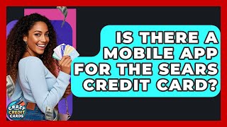 Is There A Mobile App For The Sears Credit Card? - Crazy About Credit Cards