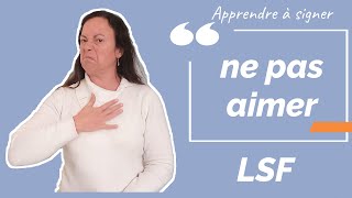 Signer NE PAS AIMER en LSF (langue des signes française). Apprendre la LSF par configuration