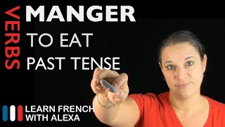 Manger (to eat) — Past Tense (French verbs conjugated by Learn French With Alexa)