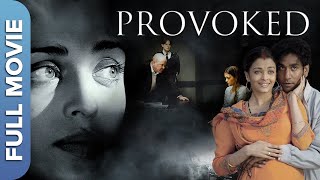 ऐश्वर्या राइ | घरेलु हिंसा पर आधारित | प्रोवोक्ड | Provoked | Aishwarya Rai | Hindi Full Movie